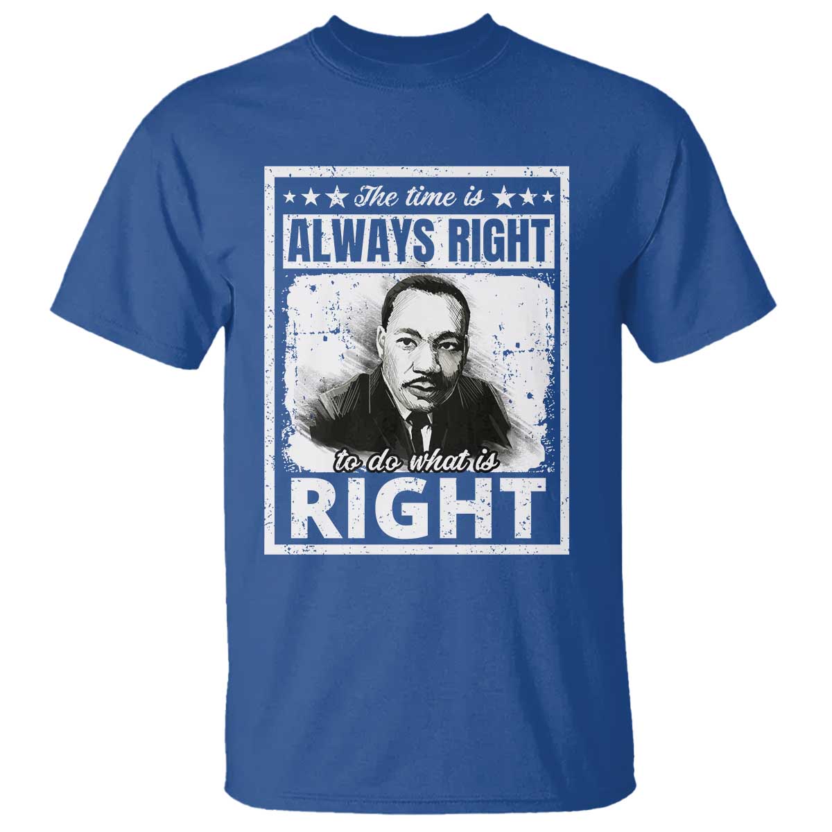 The Time Is Always Right To Do What Is Right T Shirt Martin Luther King MLK Quote