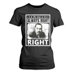 The Time Is Always Right To Do What Is Right T Shirt For Women Martin Luther King MLK Quote