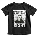 The Time Is Always Right To Do What Is Right Toddler T Shirt Martin Luther King MLK Quote