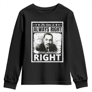 The Time Is Always Right To Do What Is Right Youth Sweatshirt Martin Luther King MLK Quote