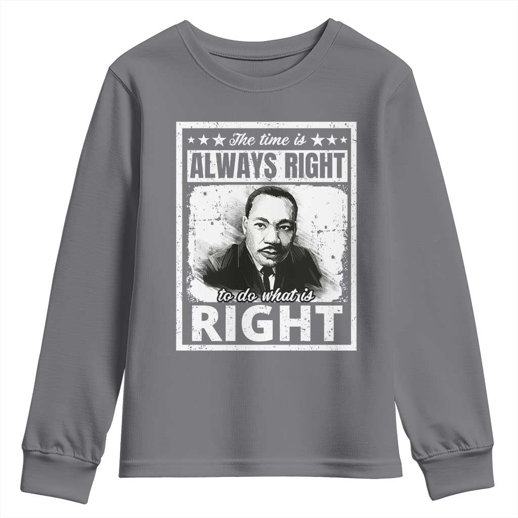 The Time Is Always Right To Do What Is Right Youth Sweatshirt Martin Luther King MLK Quote