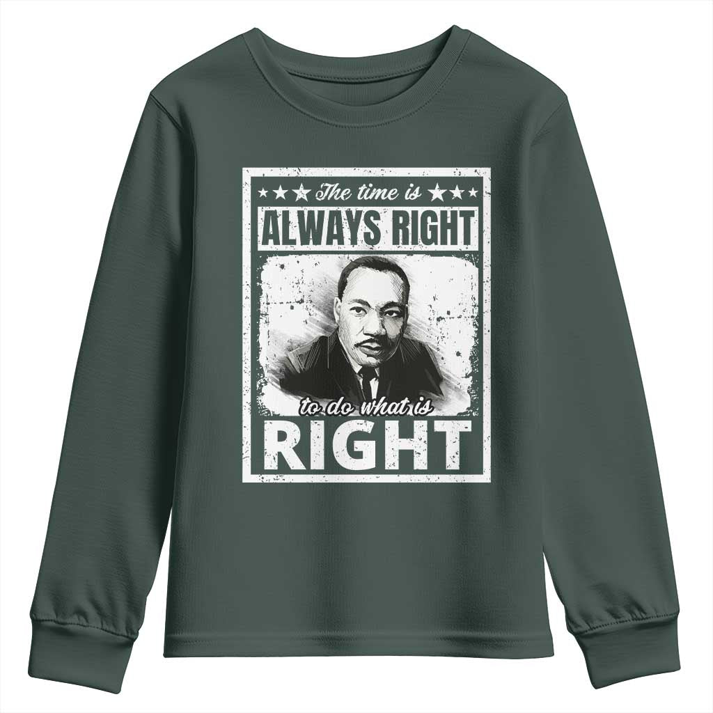 The Time Is Always Right To Do What Is Right Youth Sweatshirt Martin Luther King MLK Quote