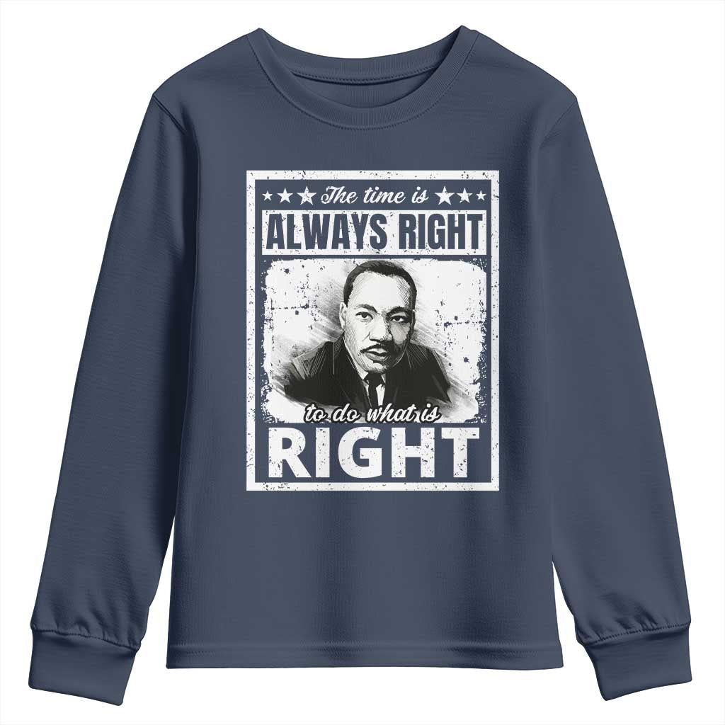 The Time Is Always Right To Do What Is Right Youth Sweatshirt Martin Luther King MLK Quote