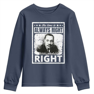 The Time Is Always Right To Do What Is Right Youth Sweatshirt Martin Luther King MLK Quote