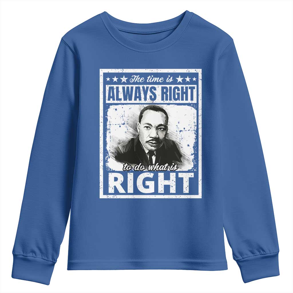 The Time Is Always Right To Do What Is Right Youth Sweatshirt Martin Luther King MLK Quote