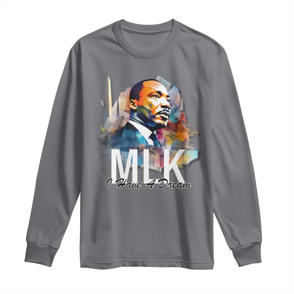 MLK Quote I Have A Dream Long Sleeve Shirt Martin Luther King Portrait Black History Month