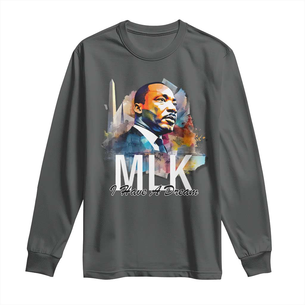 MLK Quote I Have A Dream Long Sleeve Shirt Martin Luther King Portrait Black History Month