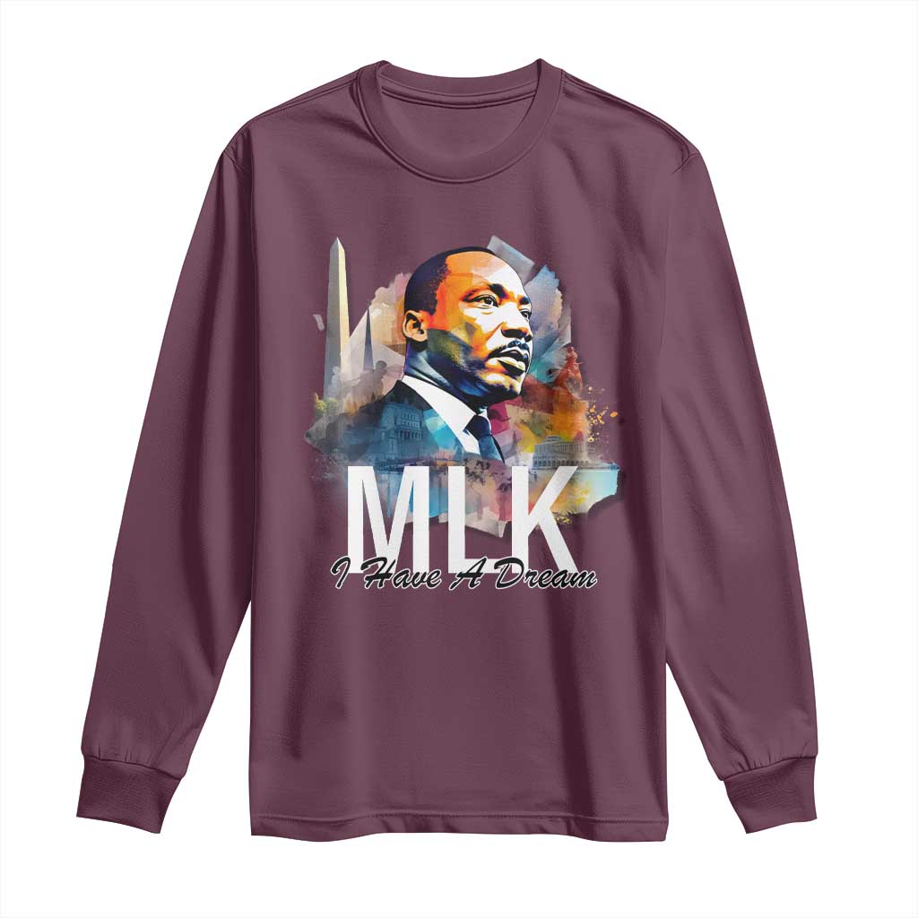 MLK Quote I Have A Dream Long Sleeve Shirt Martin Luther King Portrait Black History Month