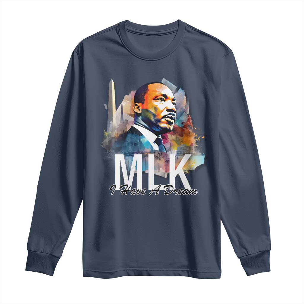 MLK Quote I Have A Dream Long Sleeve Shirt Martin Luther King Portrait Black History Month