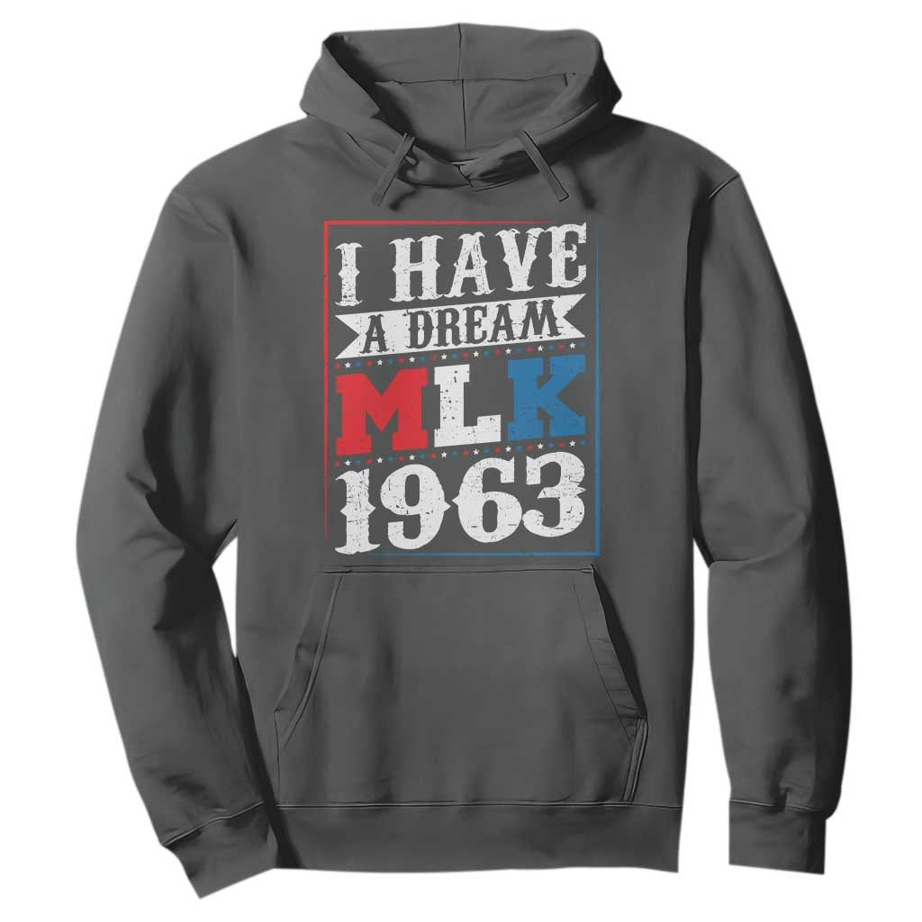 I Have A Dream Dr. Martin Luther King Jr Hoodie MLK Day 1963