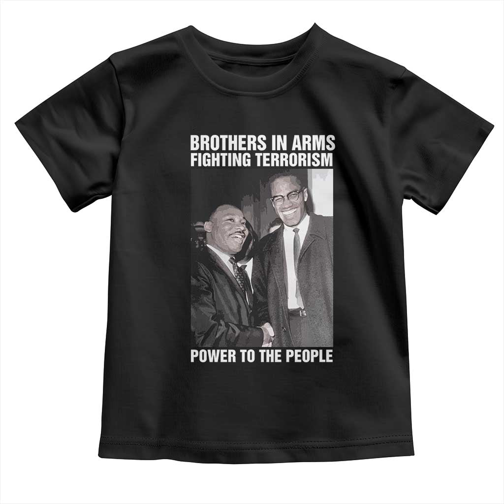 Martin Luther King And Malcolm X Toddler T Shirt Brothers In Arms Fighting Terrorism Power To The People Black History Month