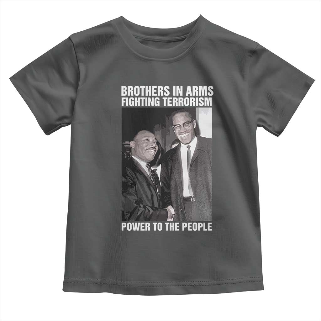 Martin Luther King And Malcolm X Toddler T Shirt Brothers In Arms Fighting Terrorism Power To The People Black History Month