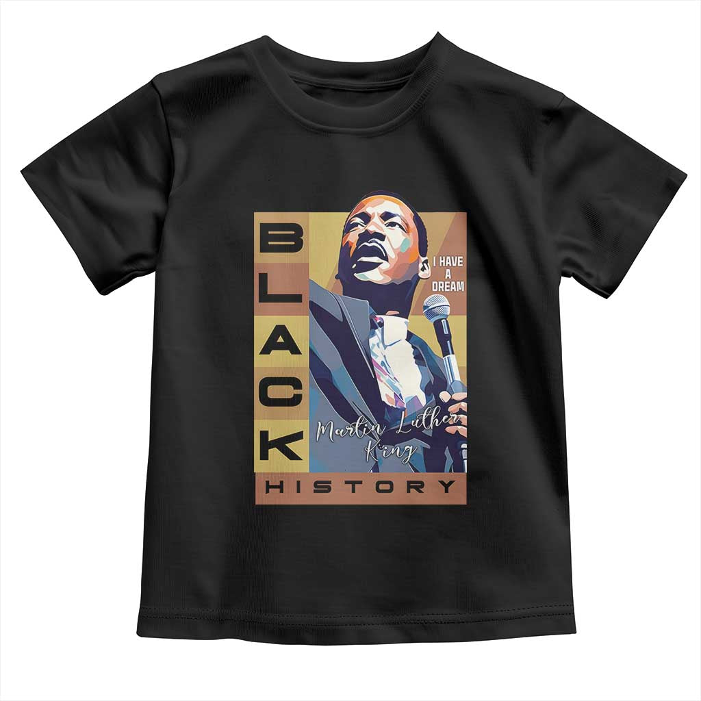 I Have A Dream Martin Luther King Jr MLK Quote Toddler T Shirt Black History Month