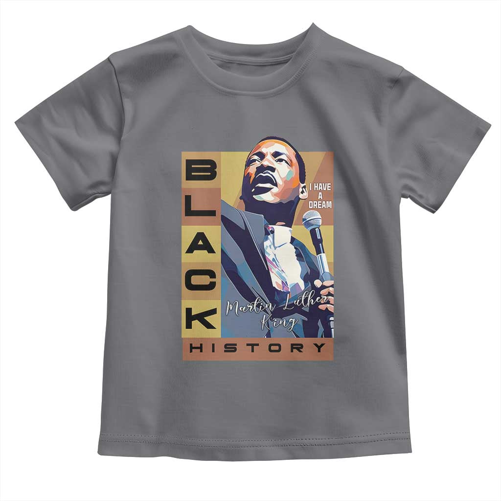 I Have A Dream Martin Luther King Jr MLK Quote Toddler T Shirt Black History Month