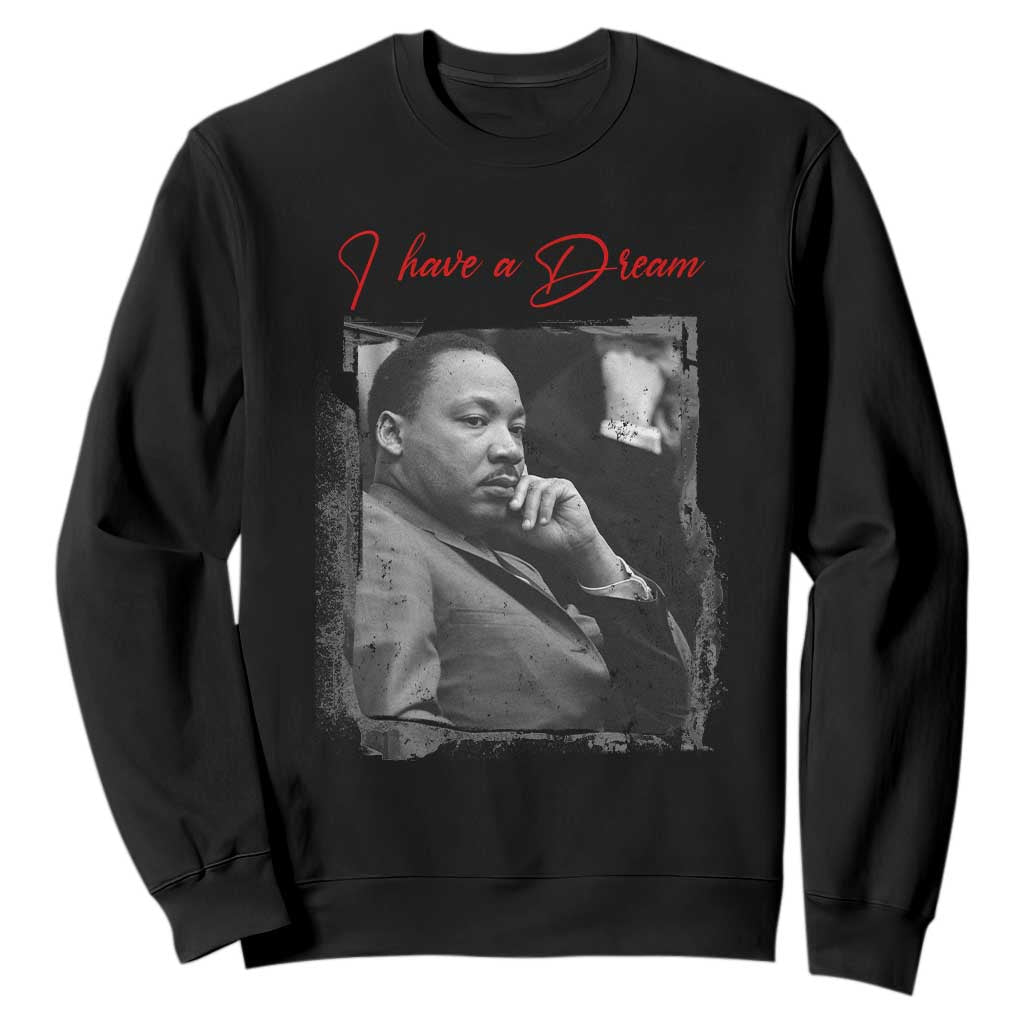 MLK I Have A Dream Sweatshirt Dr Martin Luther King Black History Month