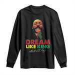 Dream Like King Martin Luther King Jr Long Sleeve Shirt MLK Black History Month