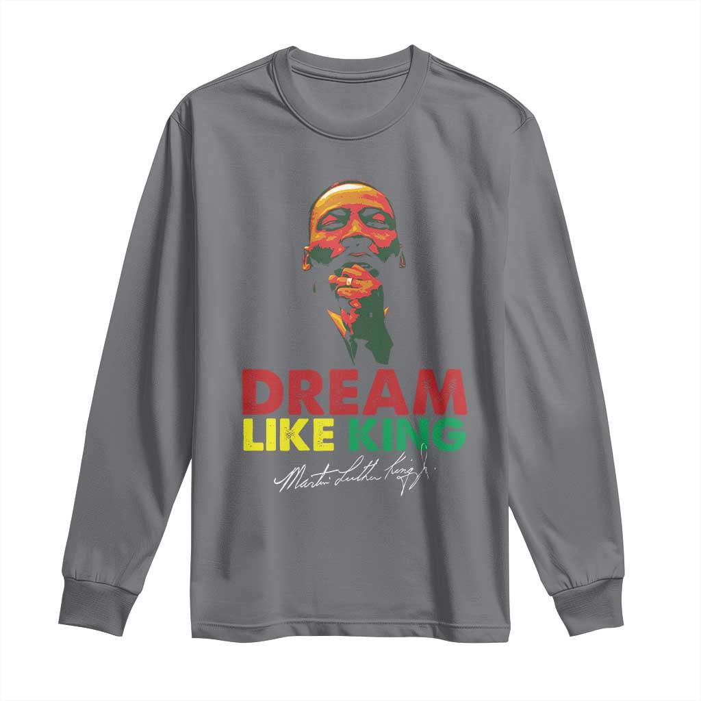 Dream Like King Martin Luther King Jr Long Sleeve Shirt MLK Black History Month