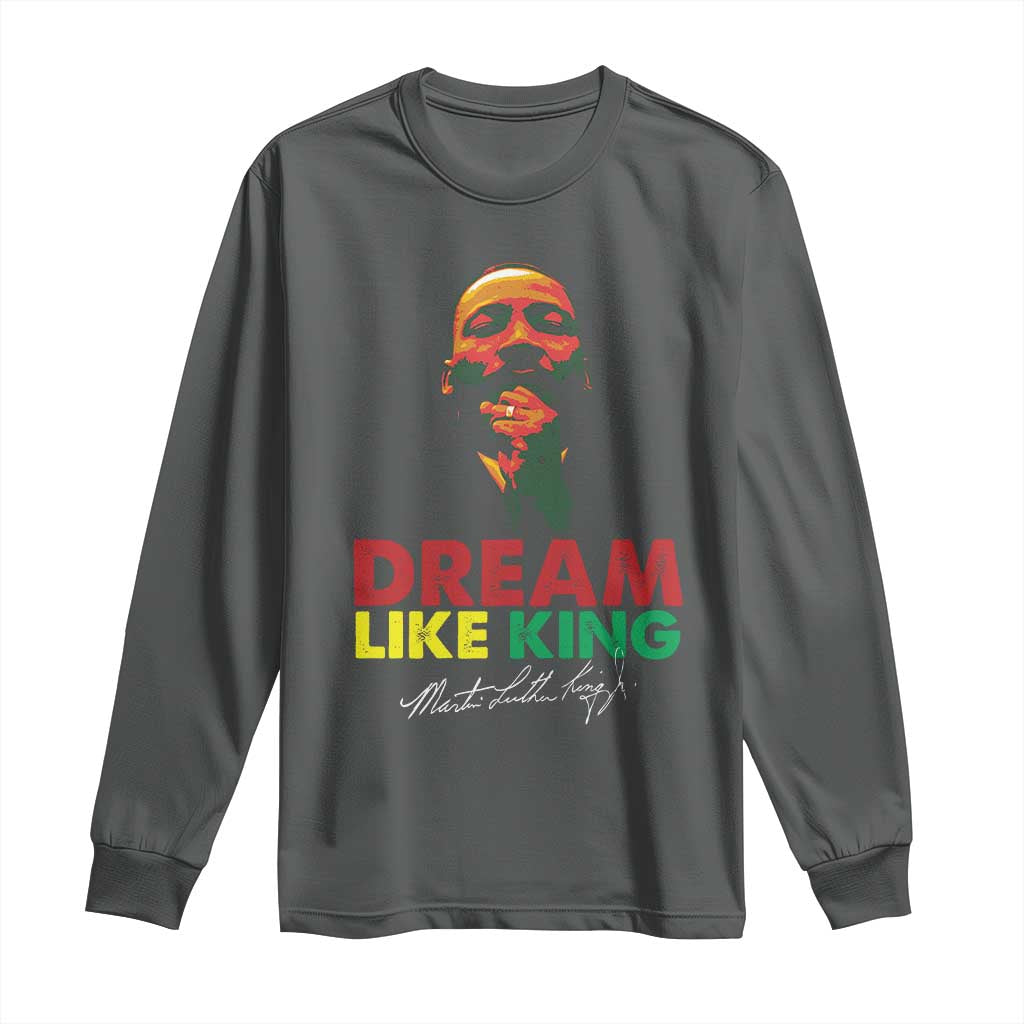 Dream Like King Martin Luther King Jr Long Sleeve Shirt MLK Black History Month