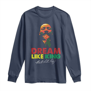 Dream Like King Martin Luther King Jr Long Sleeve Shirt MLK Black History Month