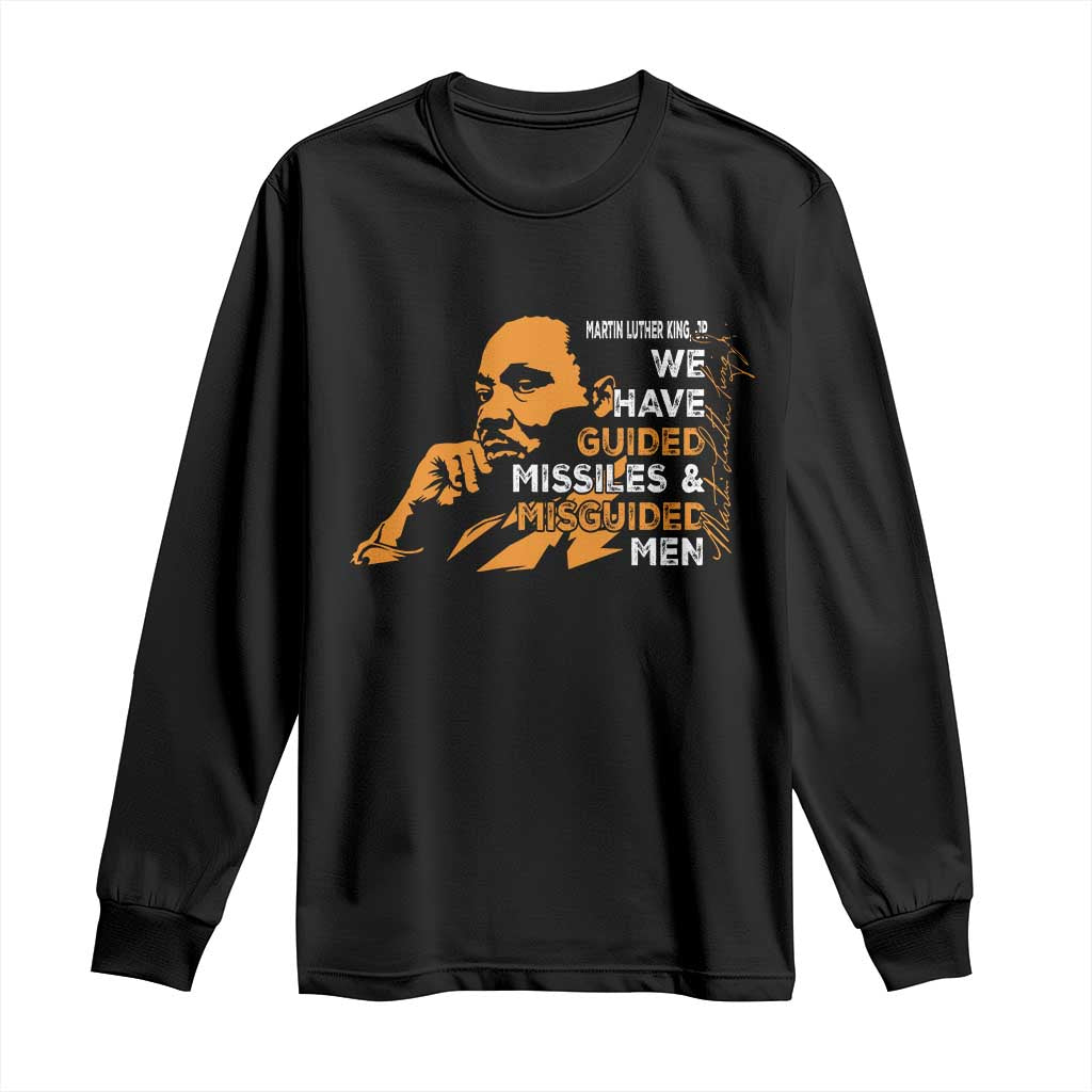 MLK We Have Guided Missiles And Misguided Men Long Sleeve Shirt Martin Luther King Jr Quote Black History Month