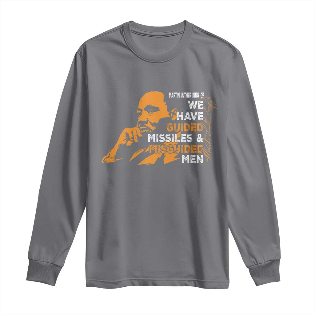 MLK We Have Guided Missiles And Misguided Men Long Sleeve Shirt Martin Luther King Jr Quote Black History Month