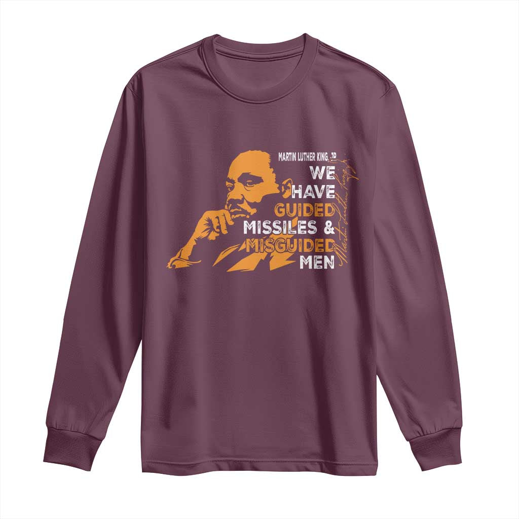 MLK We Have Guided Missiles And Misguided Men Long Sleeve Shirt Martin Luther King Jr Quote Black History Month