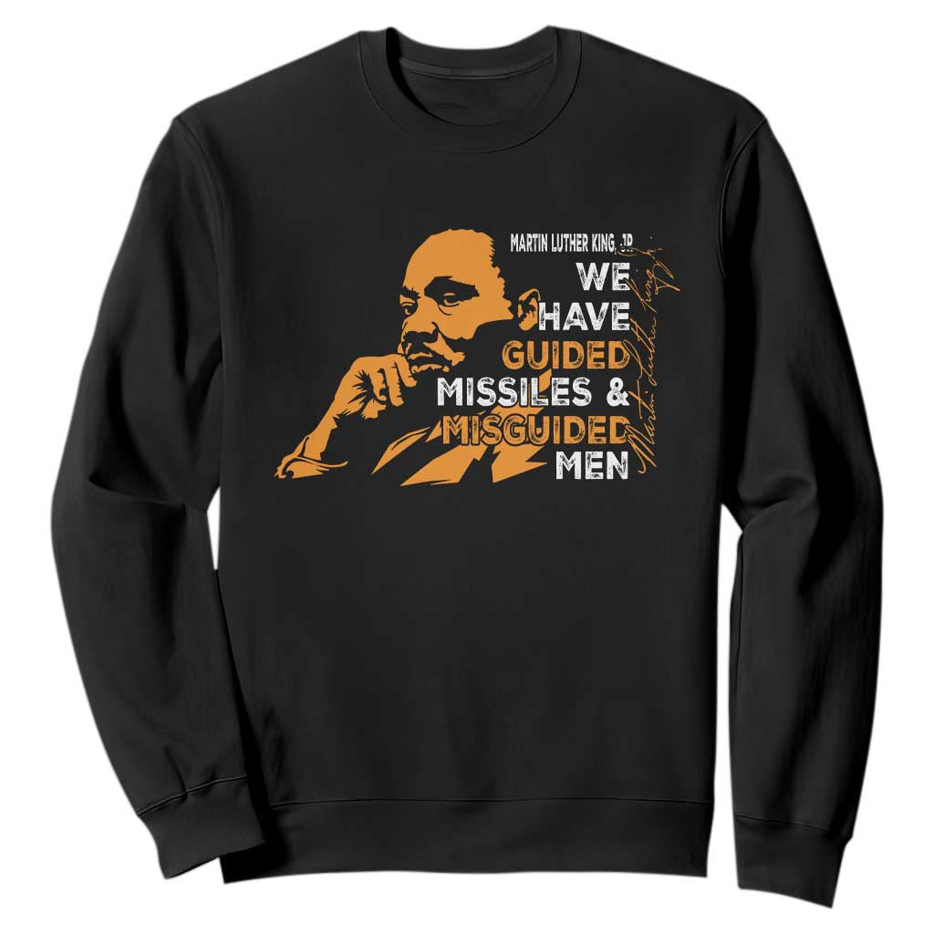 MLK We Have Guided Missiles And Misguided Men Sweatshirt Martin Luther King Jr Quote Black History Month