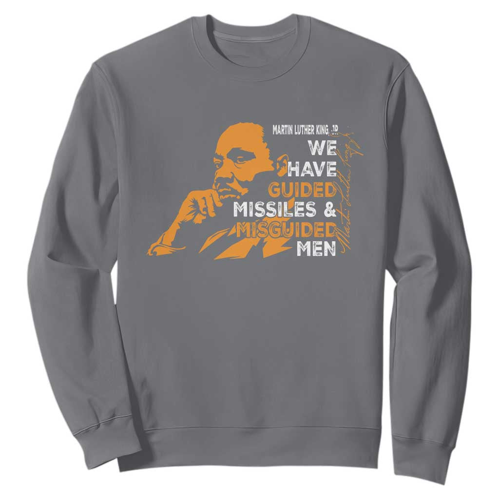 MLK We Have Guided Missiles And Misguided Men Sweatshirt Martin Luther King Jr Quote Black History Month