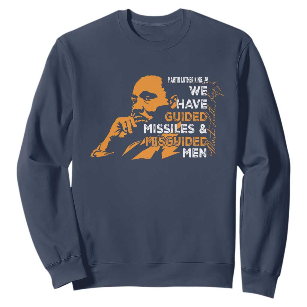 MLK We Have Guided Missiles And Misguided Men Sweatshirt Martin Luther King Jr Quote Black History Month