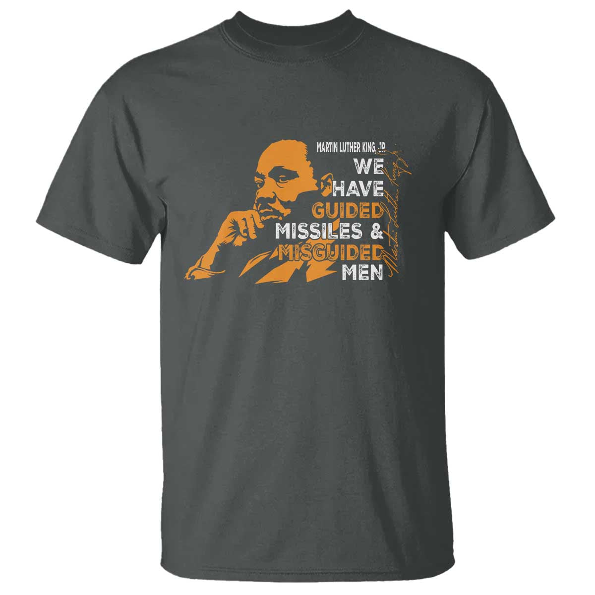 MLK We Have Guided Missiles And Misguided Men T Shirt Martin Luther King Jr Quote Black History Month