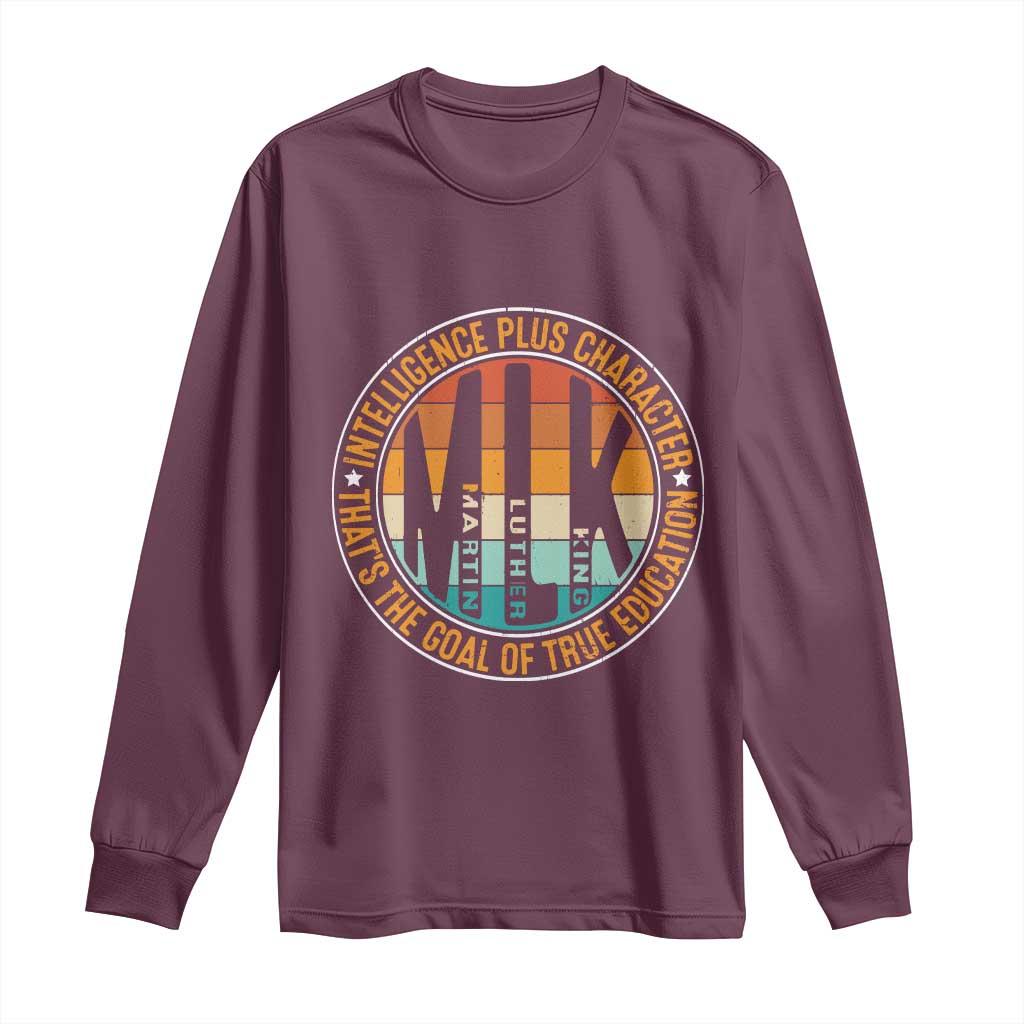 Intelligence Plus Character That's The Goal Of True Education Long Sleeve Shirt Martin Luther King