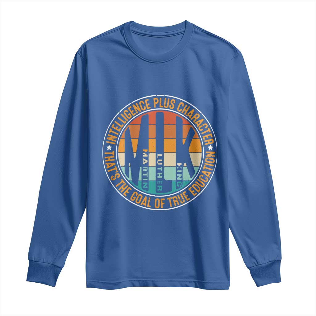 Intelligence Plus Character That's The Goal Of True Education Long Sleeve Shirt Martin Luther King
