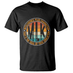 Intelligence Plus Character That's The Goal Of True Education T Shirt Martin Luther King