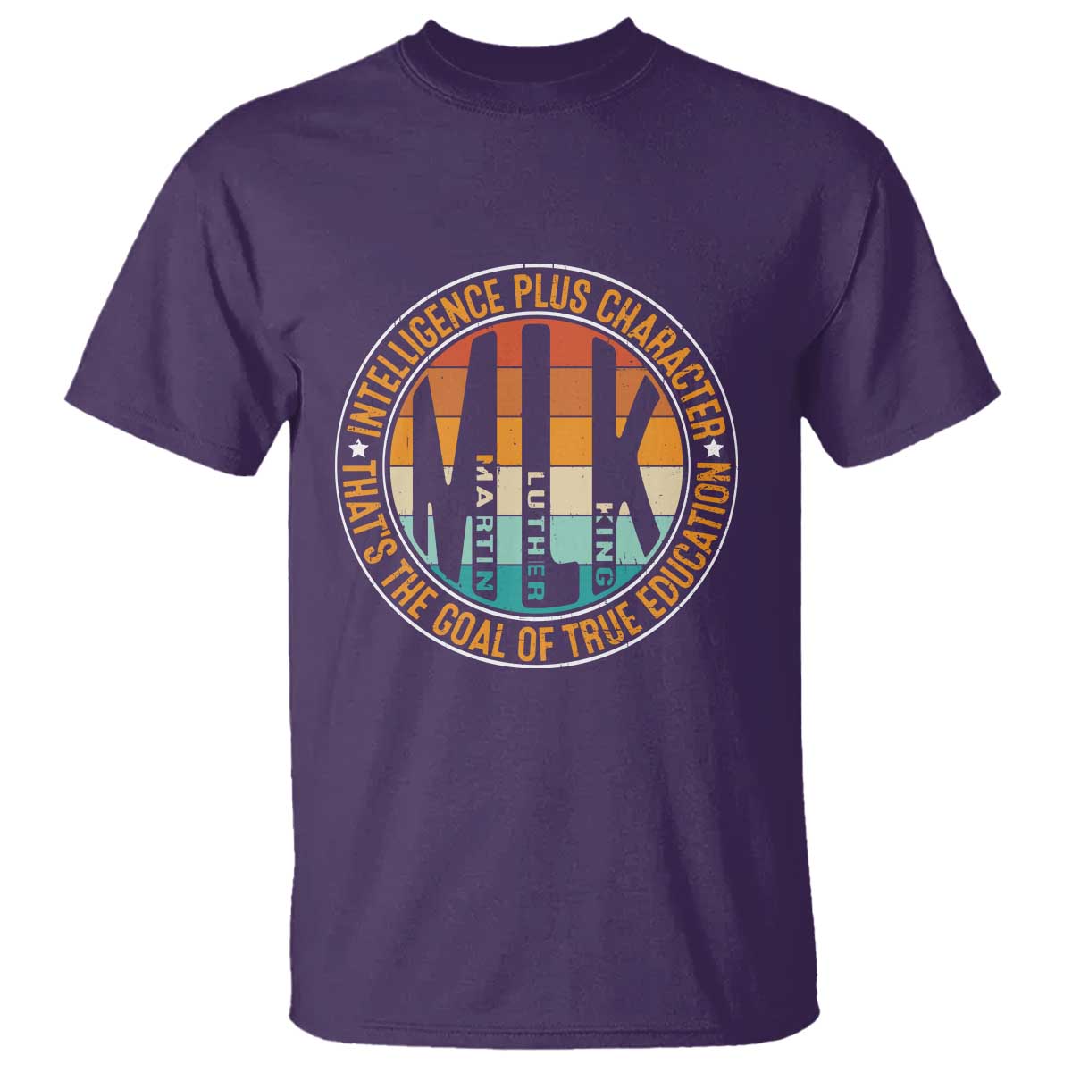 Intelligence Plus Character That's The Goal Of True Education T Shirt Martin Luther King