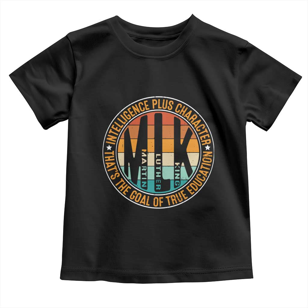 Intelligence Plus Character That's The Goal Of True Education Toddler T Shirt Martin Luther King