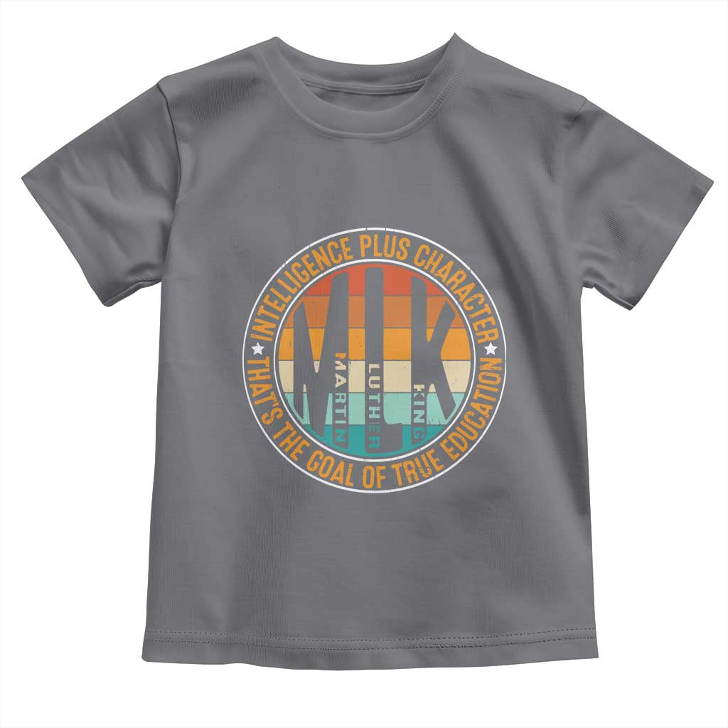 Intelligence Plus Character That's The Goal Of True Education Toddler T Shirt Martin Luther King