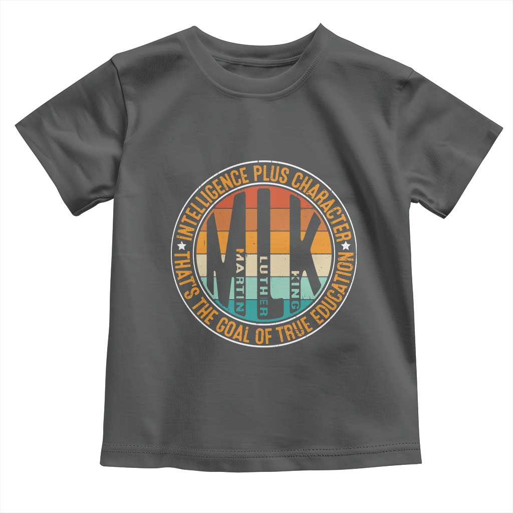 Intelligence Plus Character That's The Goal Of True Education Toddler T Shirt Martin Luther King