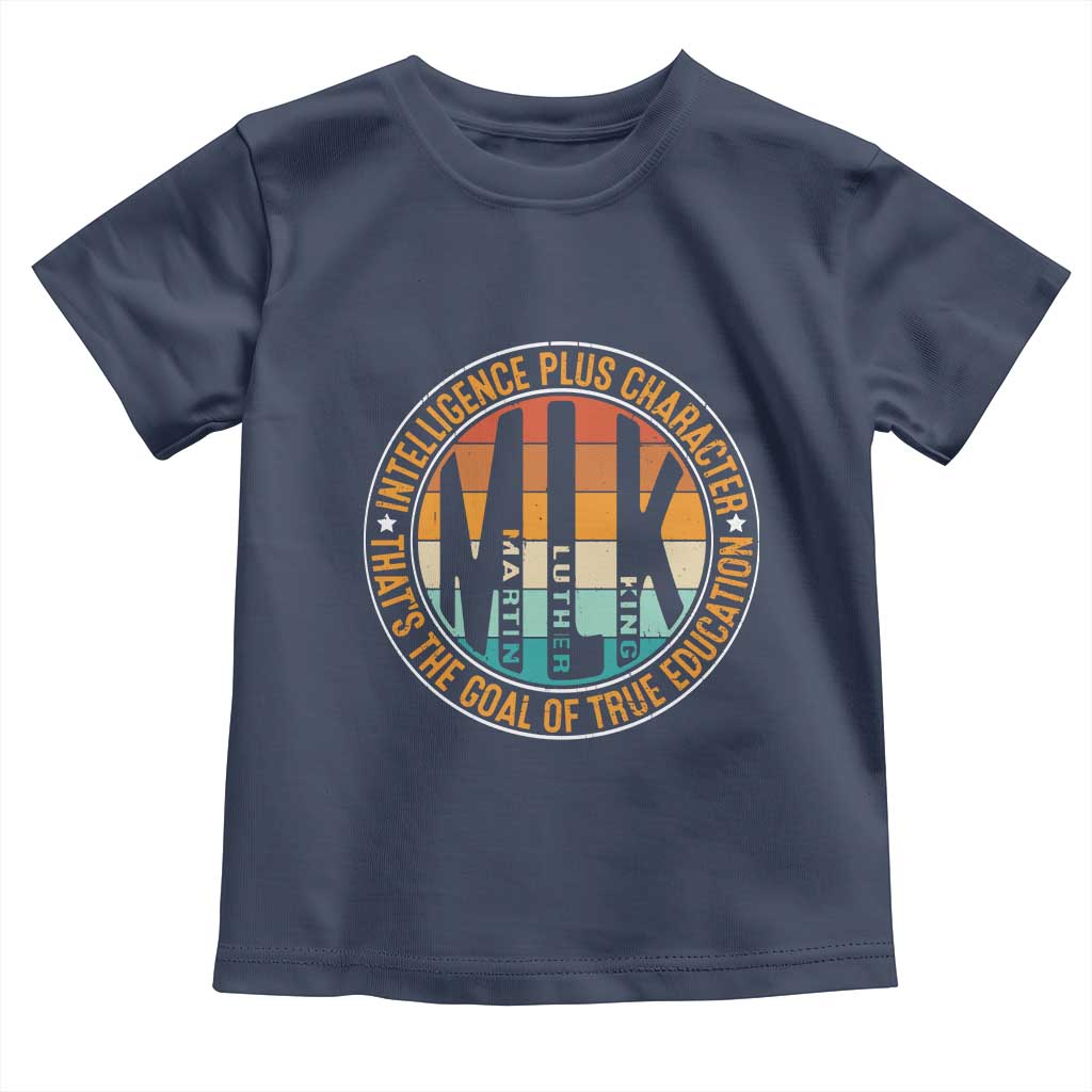 Intelligence Plus Character That's The Goal Of True Education Toddler T Shirt Martin Luther King