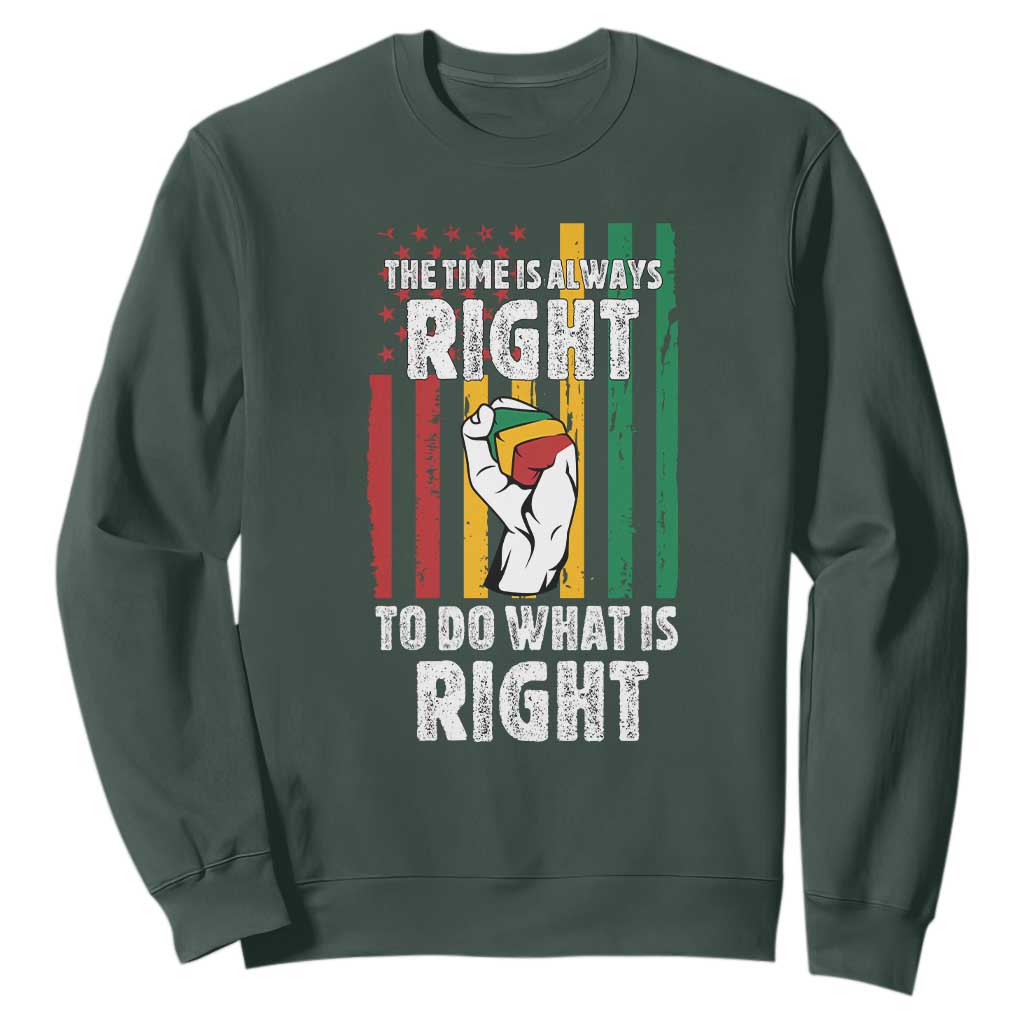 Martin Luther King Quote Sweatshirt The Time Is Always Right To Do What Is Right