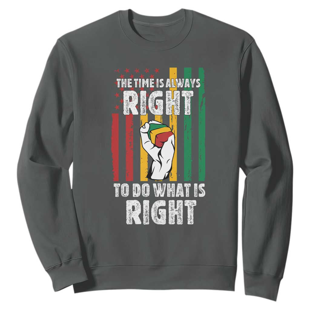 Martin Luther King Quote Sweatshirt The Time Is Always Right To Do What Is Right