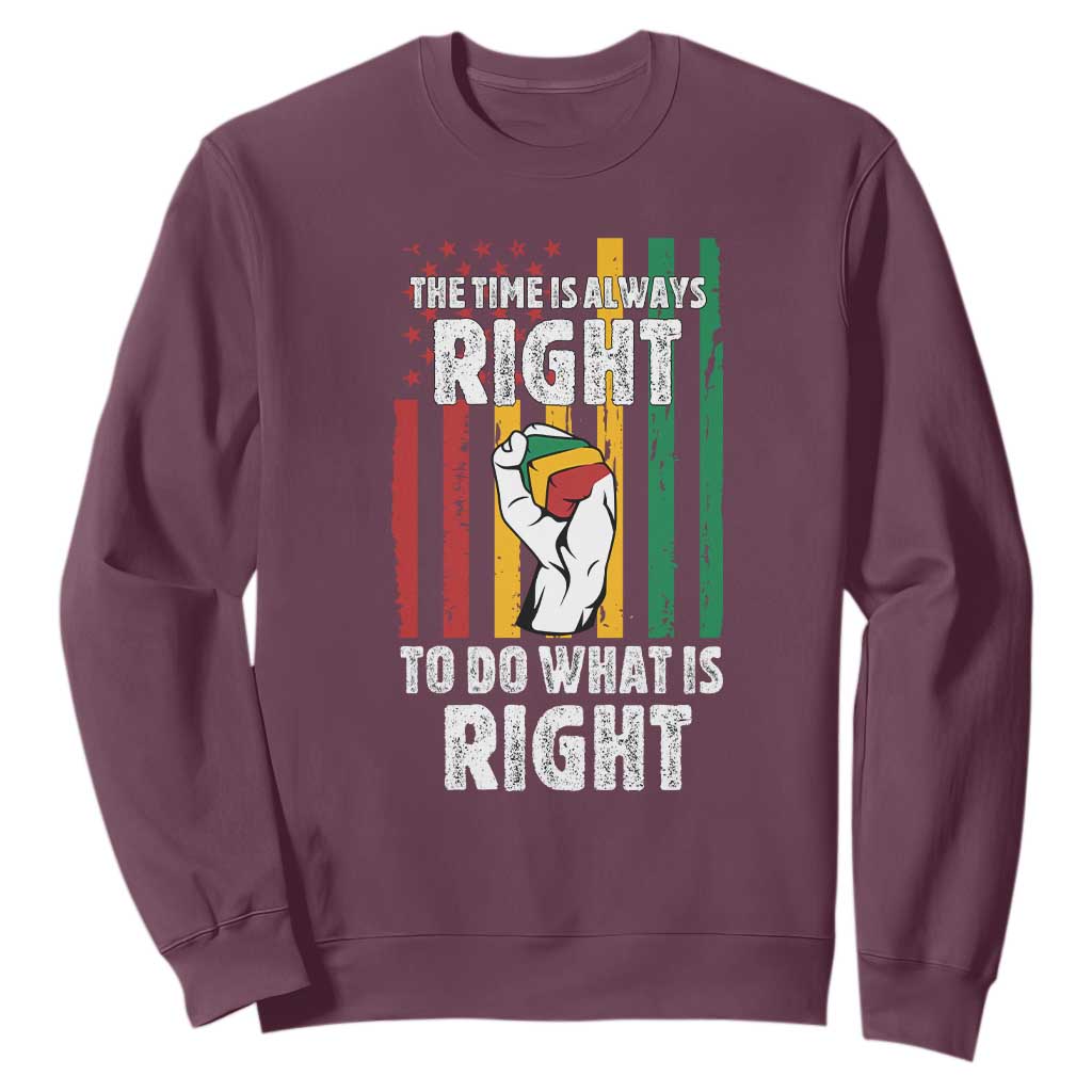 Martin Luther King Quote Sweatshirt The Time Is Always Right To Do What Is Right