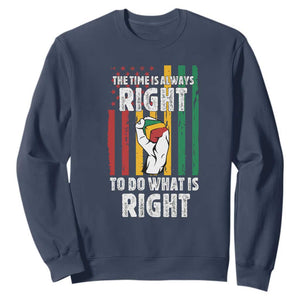 Martin Luther King Quote Sweatshirt The Time Is Always Right To Do What Is Right