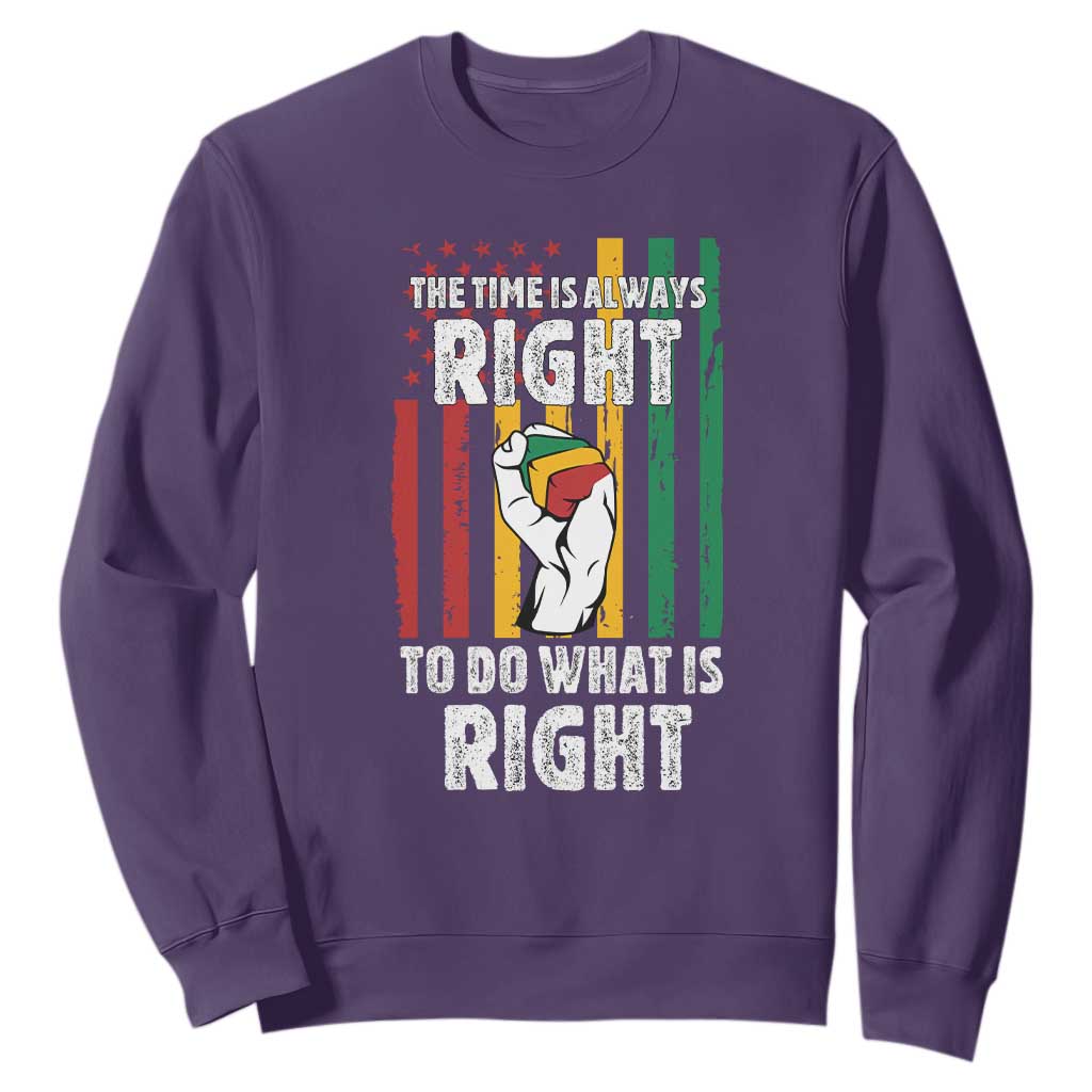 Martin Luther King Quote Sweatshirt The Time Is Always Right To Do What Is Right