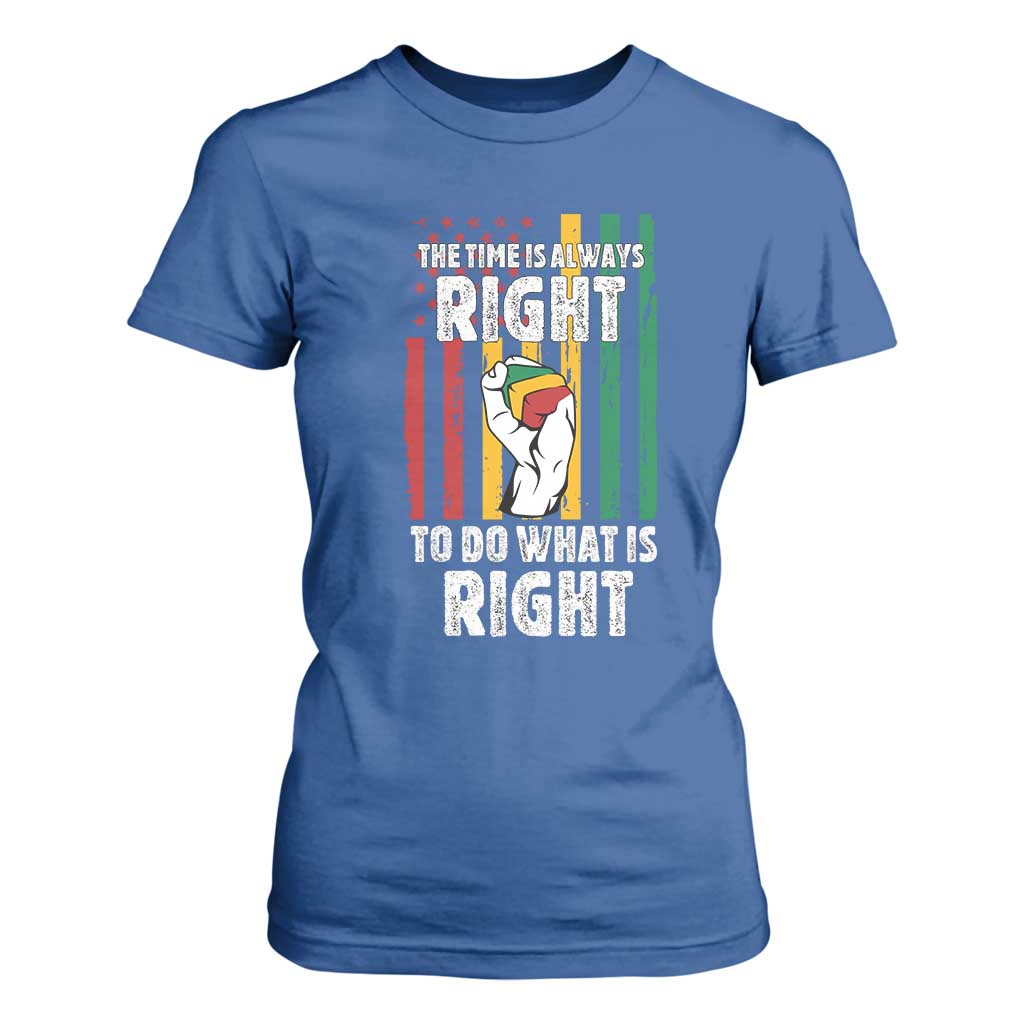 Martin Luther King Quote T Shirt For Women The Time Is Always Right To Do What Is Right
