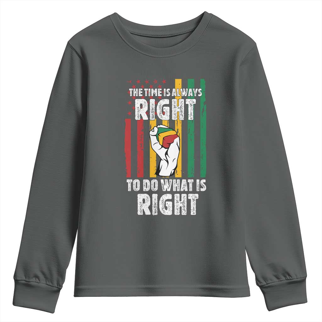 Martin Luther King Quote Youth Sweatshirt The Time Is Always Right To Do What Is Right