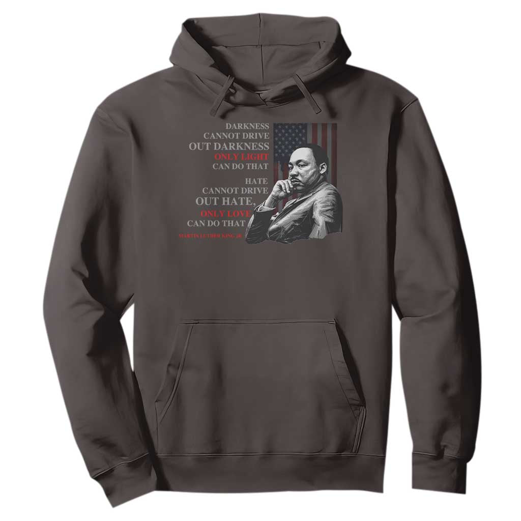Darkness Cannot Drive Out Darkness Only Light Can Do That Hoodie Martin Luther King
