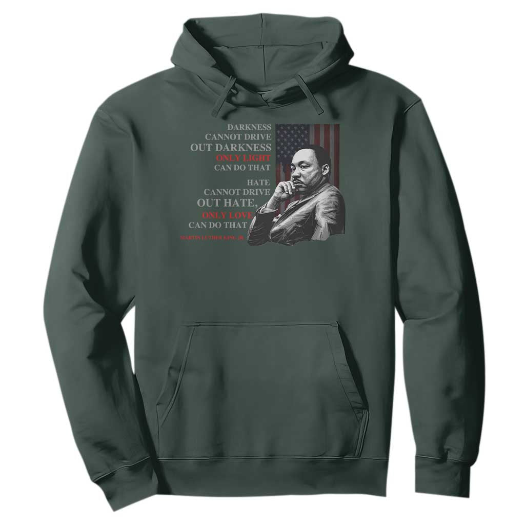 Darkness Cannot Drive Out Darkness Only Light Can Do That Hoodie Martin Luther King