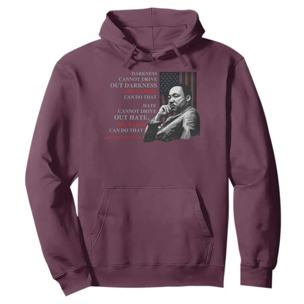 Darkness Cannot Drive Out Darkness Only Light Can Do That Hoodie Martin Luther King