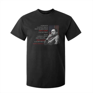 Darkness Cannot Drive Out Darkness Only Light Can Do That T Shirt For Kid Martin Luther King