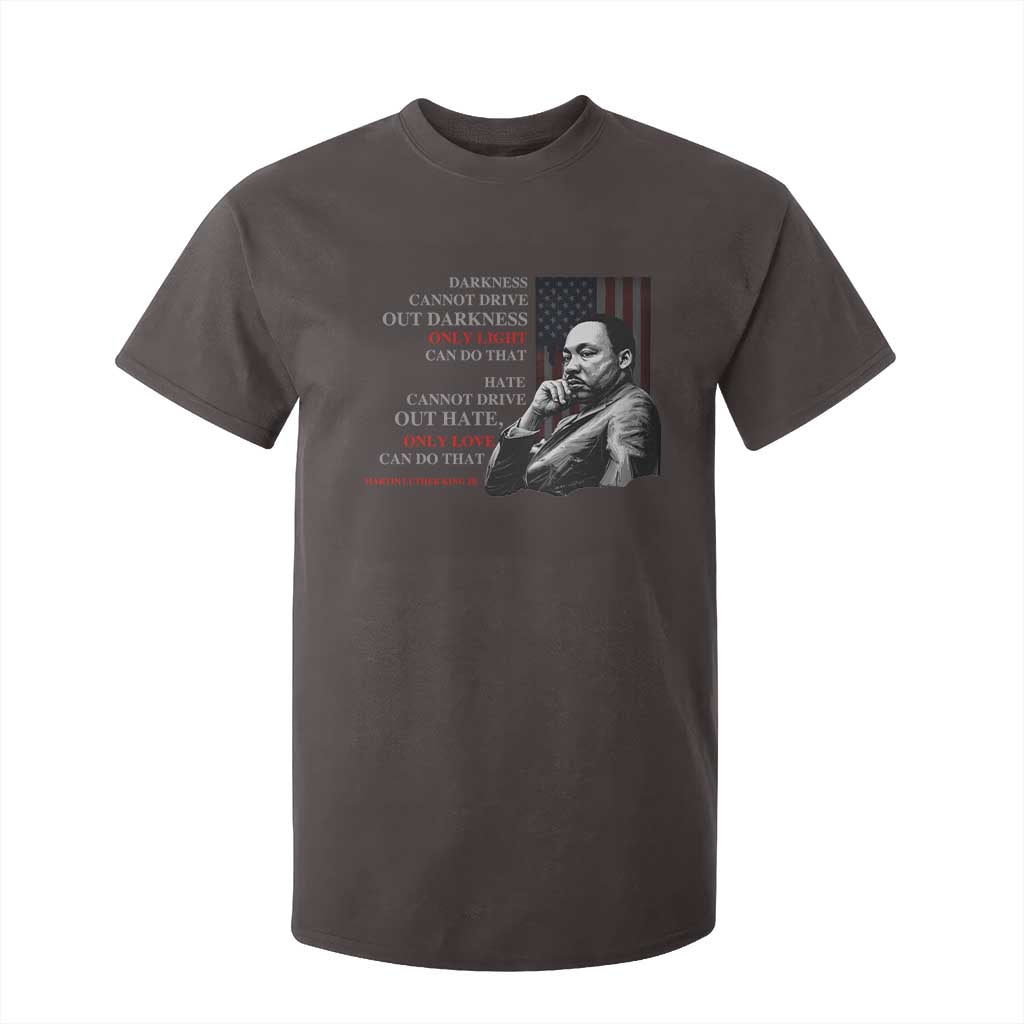 Darkness Cannot Drive Out Darkness Only Light Can Do That T Shirt For Kid Martin Luther King